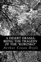 A Desert Drama; Being the Tragedy Of The "Korosko"