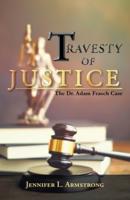 Travesty of Justice: The Dr. Adam Frasch Case