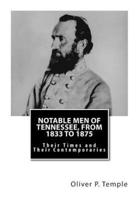 Notable Men of Tennessee, from 1833 to 1875