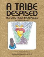 A Tribe Despised: The Story about Them People