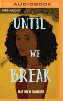 Until We Break