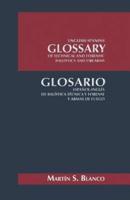 English-Spanish Glossary of Technical and Forensic Ballistics and Firearms: Glosario Espanol-Ingles de Balistica Tecnica y Forense y Armas de Fuego