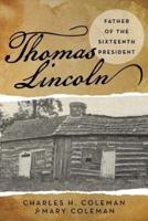 Thomas Lincoln: Father of the Sixteenth President