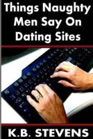 Things Naughty Men Say on Dating Sites