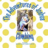 The Adventures of Joshua - Climbing