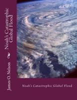 Noah's Catastrophic Global Flood