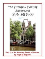 The Strange & Exciting Adventures of Mr. HB Sticky, Part 2