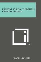 Crystal Vision Through Crystal Gazing