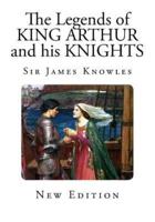The Legends of KING ARTHUR and His KNIGHTS
