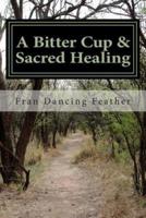 A Bitter Cup & Sacred Healing