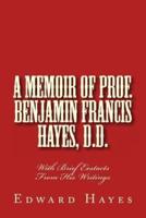 A Memoir of Prof. Benjamin Francis Hayes, D.D.