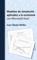 Modelos De Simulación Aplicados a La Economía Con Microsoft Excel