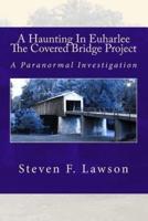 A Haunting In Euharlee - The Covered Bridge Project