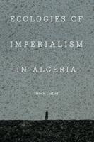 Ecologies of Imperialism in Algeria