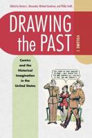 Drawing the Past, Volume 1: Comics and the Historical Imagination in the United States