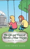 The Life and Times of Birdie Mae Hayes: Friends Forever