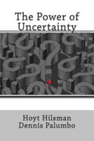 The Power of Uncertainty