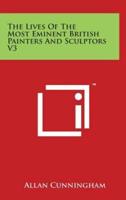 The Lives Of The Most Eminent British Painters And Sculptors V3