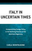 Italy in Uncertain Times: Europeanizing Foreign Policy in the Declining Process of the American Hegemony