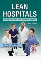 Lean Hospitals: Improving Quality, Patient Safety, and Employee Engagement, Third Edition