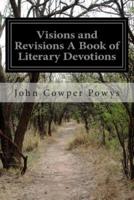 Visions and Revisions A Book of Literary Devotions