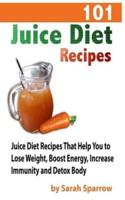 101 Juice Diet Recipes
