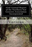 43rd Annual Report of the Northern Nut Growers Association Incorporated