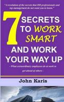 7 Secrets to Work Smart and Work Your Way Up