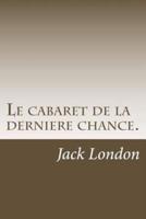 Le Cabaret De La Derniere Chance.