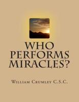 Who Performs Miracles?
