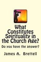 What Constitutes Spirituality in the Church Age?