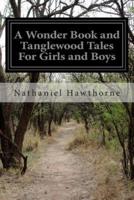 A Wonder Book and Tanglewood Tales For Girls and Boys
