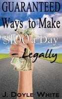 Guaranteed Ways to Make $100 a Day Legally