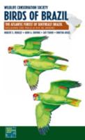 Birds of Brazil. The Atlantic Forest of Southeast Brazil, Including São Paulo & Rio De Janeiro