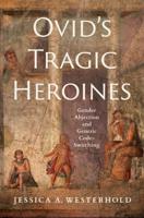 Ovid's Tragic Heroines