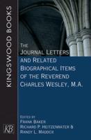 The Journal Letters and Related Biographical Items of the Reverend Charles Wesley, M.A