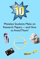 The Top Ten Mistakes Students Make on Research Papers -- And How to Avoid Them!