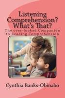 Listening Comprehension? What's That?