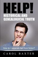 Help! Historical and Genealogical Truth