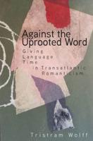Against the Uprooted Word