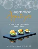Enlightenment Appetizers: A Taste of Enlightenment in Everyday Life