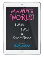 Mandy's World: I Wish I Was a Smart Phone