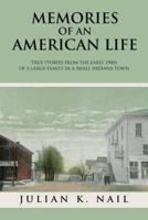 Memories Of An American Life: True stories from the early 1900s of a large family in a small Indiana town