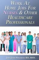Work at Home Jobs for Nurses & Other Healthcare Professionals