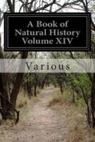 A Book of Natural History Volume XIV