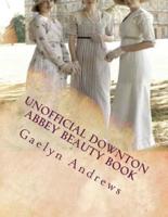 Unofficial Downton Abbey Beauty Book