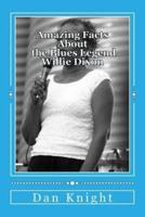 Amazing Facts About the Blues Legend Willie Dixon