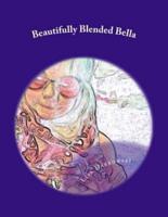 Beautifully Blended Bella