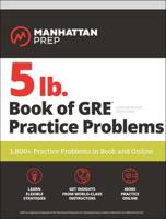5 Lb. Book of GRE Practice Problems Problems on All Subjects, Includes 1,800 Test Questions and Drills, Online Study Guide and Lessons from Interact for GRE