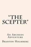 The Scepter an Archeo's Adventure